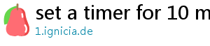 set a timer for 10 minutes